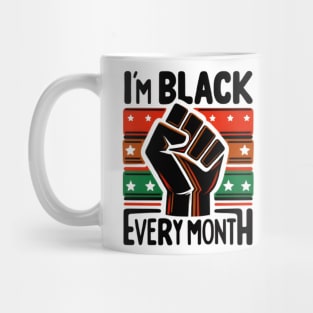 I'm Black Every Month Mug